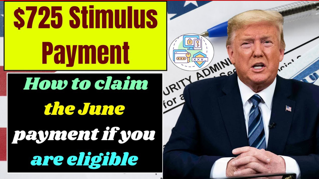 $725 Stimulus Payment in June 2025 – full details on first deposit date